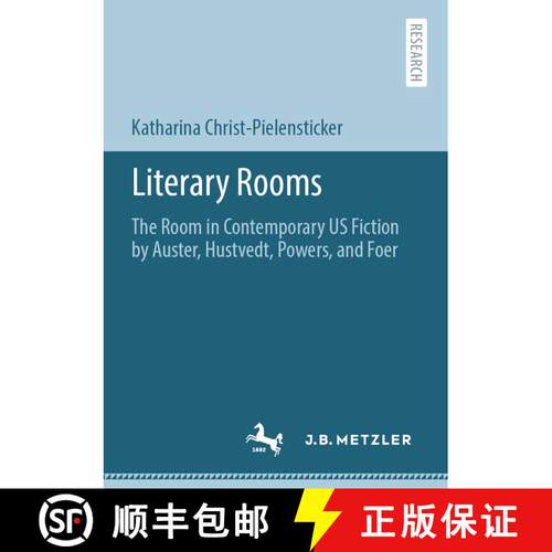 【3-4周达】Literary Rooms : The Room in Contemporary US Fiction by Auster, Hustvedt, Powers, and Foer... [9783662630884]