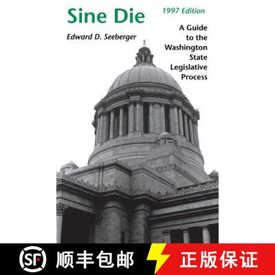 【3-4周达】Sine Die – A Guide to the Washington State Legislative Process [9780295975726]