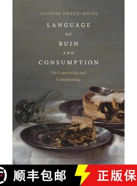 预订 Language of Ruin and Consumption: On Lamenting and Complaining [9781501344190]