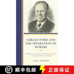 【3-4周达】Gerald Ford and the Separation of Powers : Preserving the Constitutional Presidency in the... [9781498537636]