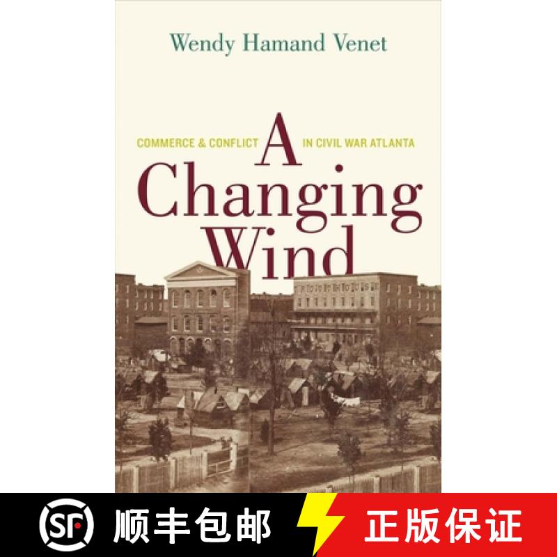 【3-4周达】A Changing Wind: Commerce and Conflict in Civil War Atlanta [9780300192162]