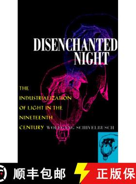 预订 Disenchanted Night: The Industrialization of Light in the Nineteenth Century [9780520203549]