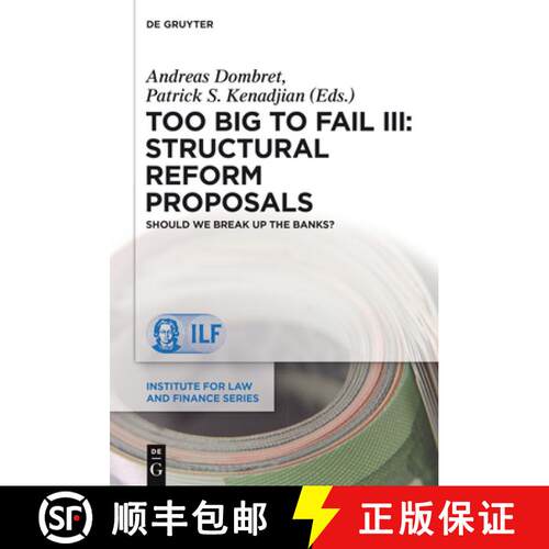 【3-4周达】精装 Too Big to Fail III: Structural Reform Proposals – Should We Break Up the Banks? [9783110426052]