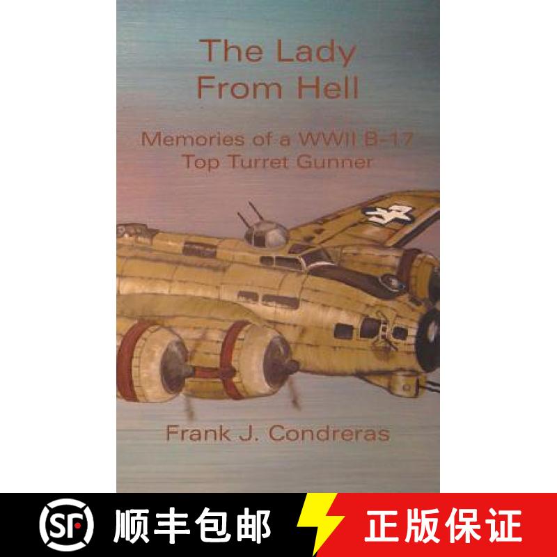 【3-4周达】The Lady From Hell: Memories of a WWII B-17 Top Turret Gunner [9781419605567]