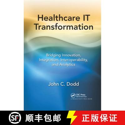 【3-4周达】Healthcare IT Transformation: Bridging Innovation, Integration, Interoperability, and Anal... [9781032179414]