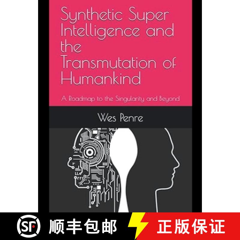 预订 Synthetic Super Intelligence and the Transmutation of Humankind A Roadmap to the Singularity and... [9798224848744]