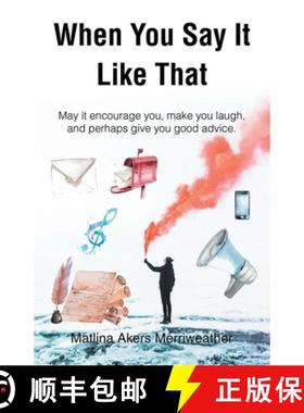 【3-4周达】When You Say It Like That: May it encourage you, make you laugh, and perhaps give you good... [9798894289830]