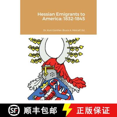 【3-4周达】Hessian Emigrants to America: 1832-1845 [9781387531325]
