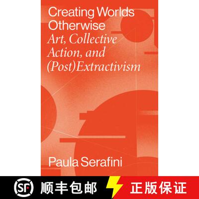 【3-4周达】Creating Worlds Otherwise – Art, Collective Action, and (Post)Extractivism [9780826504555]