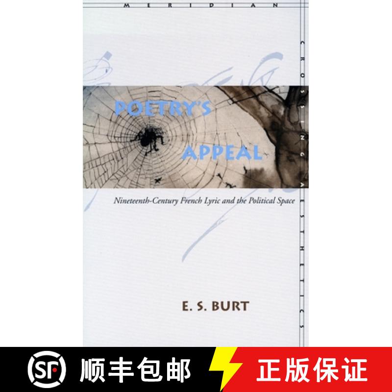 【3-4周达】Poetryâ (Tm)S Appeal: Nineteenth-Century French Lyric and the Political Space [9780804734905]