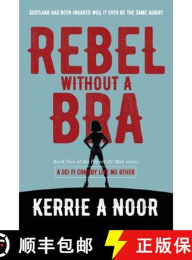 预订 Rebel Without A Bra: A Sci Fi Comedy Where Women Wield the Whip [9781999644741]
