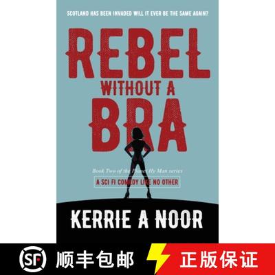 【3-4周达】Rebel Without A Bra: A Sci Fi Comedy Where Women Wield the Whip [9781999644741]