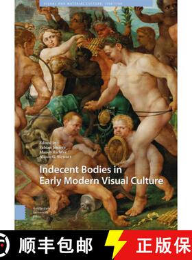 【3-4周达】Indecent Bodies in Early Modern Visual Culture [9789463725835]