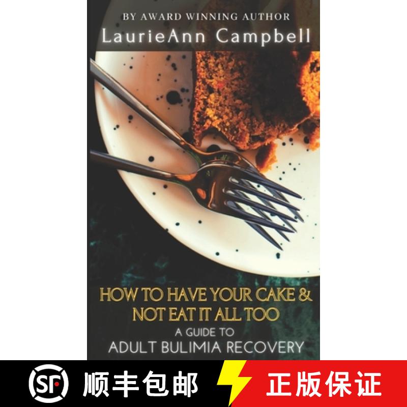 【3-4周达】How To Have Your Cake & Not Eat It All Too: A Guide To Adult Bulimia Recovery [9781777608415]