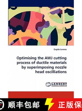 预订 Optimising the AWJ cutting process of ductile materials by superimposing nozzle head oscilliations [9783843393423]