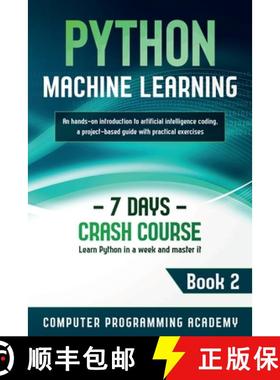 预订 Python Machine Learning: Learn Python in a Week and Master It. An Hands-On Introduction to Artif... [9781914185090]