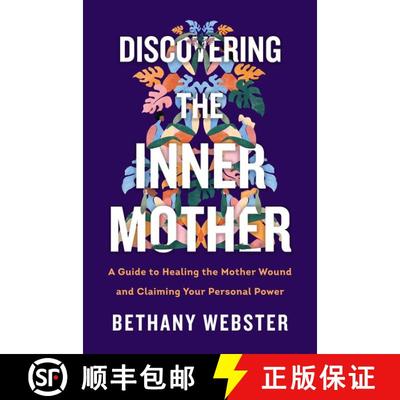 【3-4周达】Discovering the Inner Mother: A Guide to Healing the Mother Wound and Claiming Your Person... [9780062884442]