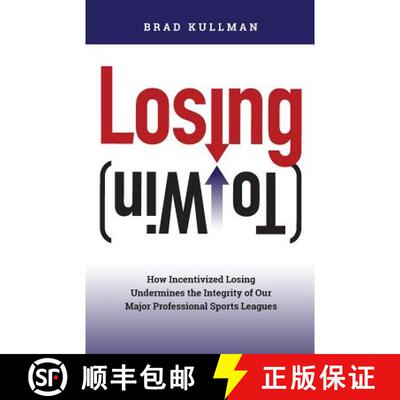 【3-4周达】Losing (to Win): How Incentivized Losing Undermines the Integrity of Our Major Professiona... [9781946324993]