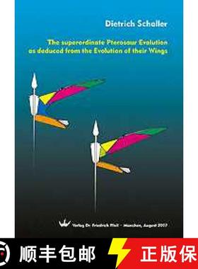 预订 The Superordinate Pterosaur Evolution as deduced from the Evolution of their Wings [9783899370836]