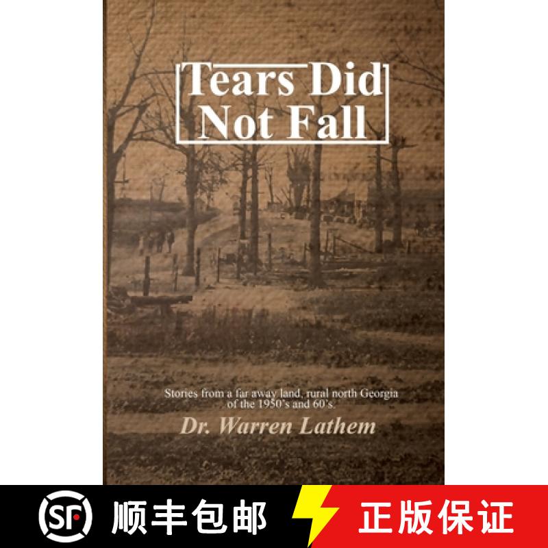 【2-3周达】Tears Did Not Fall: Stories from a far away land, rural north Georgia of the 1950's and 60's. [9781387923250]