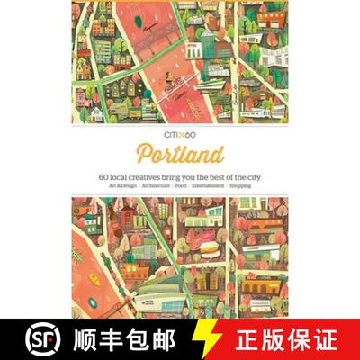 【3-4周达】CITIx60 City Guides - Portland: 60 local creatives bring you the best of the city [9789881320407]