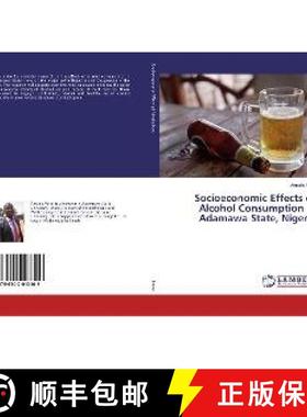 预订 Socioeconomic Effects of Alcohol Consumption in Adamawa State, Nigeria [9786202013109]