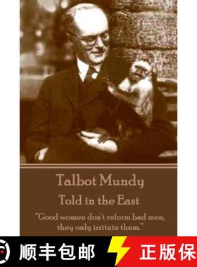 预订 Talbot Mundy - Told in the East: Good women don't reform bad men, they only irritate them. [9781783942992]