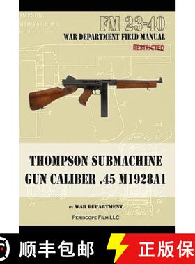 预订 Thompson Submachine Gun Caliber .45 M1928A1 [9781937684198]