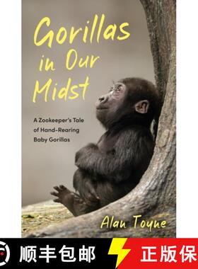 【3-4周达】Gorillas in Our Midst: A Zookeeper’s Tale of Hand-Rearing Baby Gorillas [9781837995257]