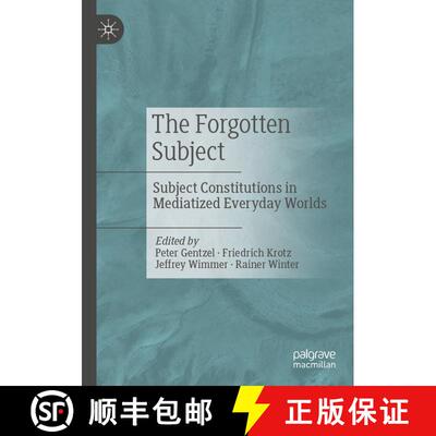 【3-4周达】The Forgotten Subject : Subject Constitutions in Mediatized Everyday Worlds [9783658428716]