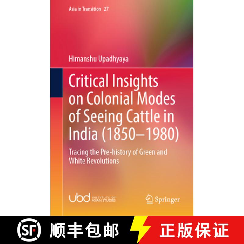 【3-4周达】Critical Insights on Colonial Modes of Seeing Cattle in India (1850-1980): Tracing the Pre... [9789819715596]