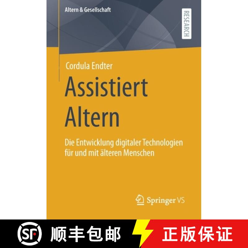 【3-4周达】Assistiert Altern : Die Entwicklung digitaler Technologien für und mit älteren Menschen [9783658346553]