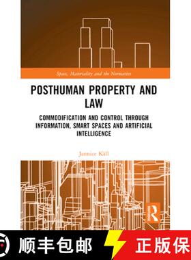 【3-4周达】Posthuman Property and Law: Commodification and Control through Information, Smart Spaces ... [9780367688011]