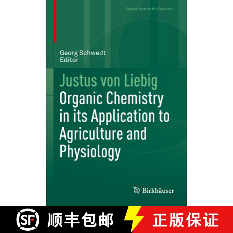 【3-4周达】Justus von Liebig : Organic Chemistry in its Application to Agriculture and Physiology [9783662703113]