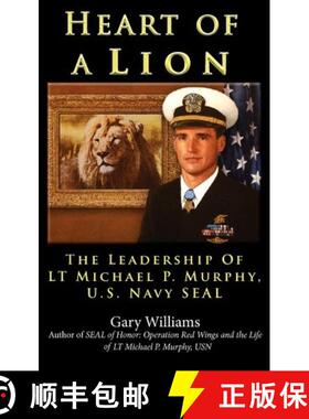 【3-4周达】Heart of A Lion: The Leadership of LT. Michael P. Murphy, U.S. Navy SEAL [9780984835126]
