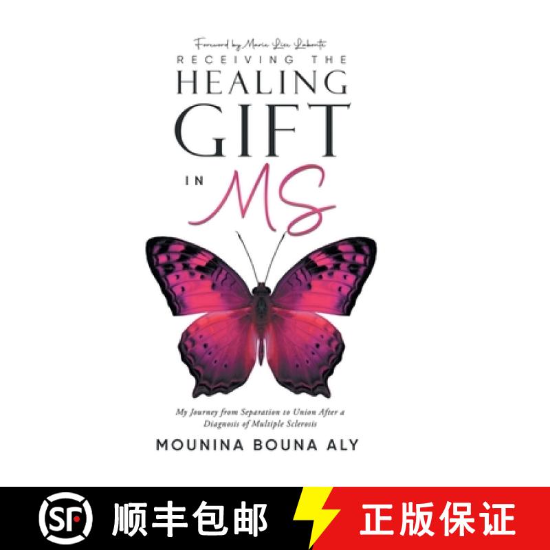 【3-4周达】Receiving the Healing Gift in MS: My Journey from Separation to Union After a Diagnosis of... [9781956161694]