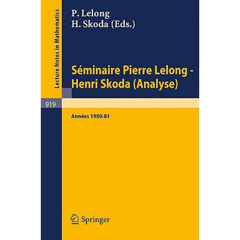 【4周达】Seminaire Pierre Lelong- Henri Skoda(Analyse) Annees 1980/81.: Et Colloque de Wimereux, Ma...[9783540114826]