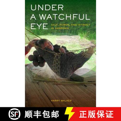 【3-4周达】Under a Watchful Eye, Volume 9: Self, Power, and Intimacy in Amazonia (First Edition) [9780520273603]