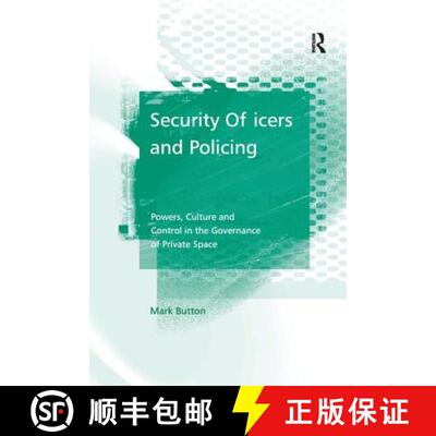 【3-4周达】精装 Security Officers and Policing : Powers, Culture and Control in the Governance of Pri... [9780754647973]