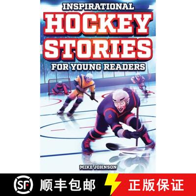 【3-4周达】Inspirational Hockey Stories for Young Readers: 12 Unbelievable True Tales to Inspire and ... [9798890950031]