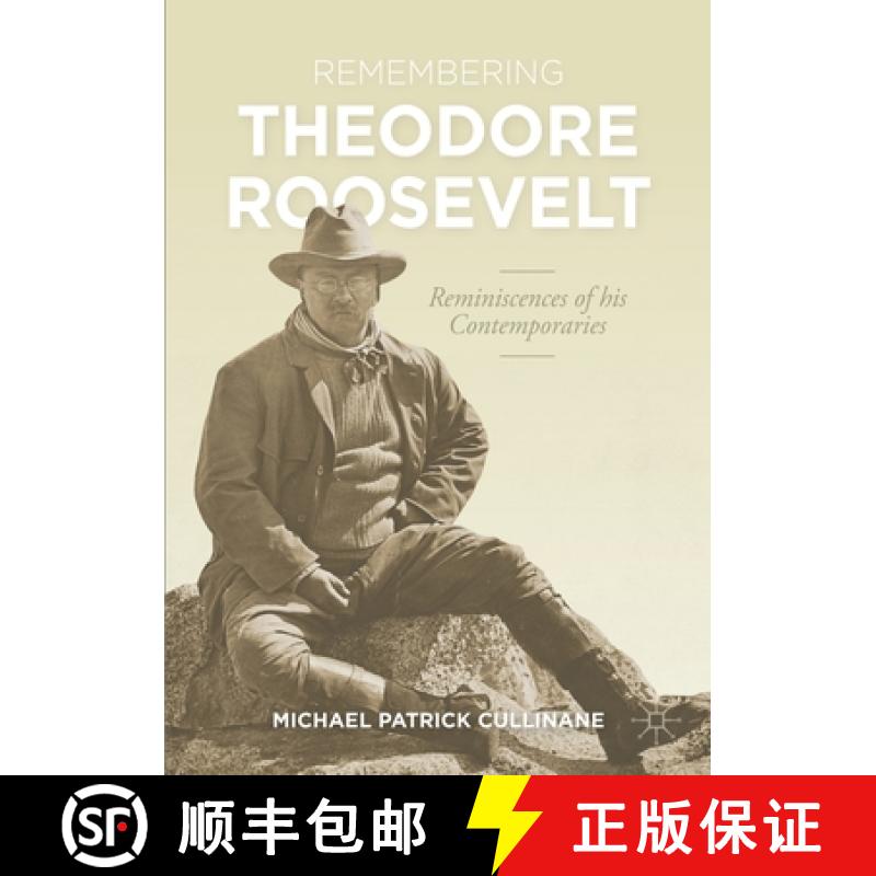【3-4周达】Remembering Theodore Roosevelt : Reminiscences of his Contemporaries [9783030692957]