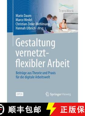 【3-4周达】Gestaltung vernetzt-flexibler Arbeit : Beiträge aus Theorie und Praxis für die digitale ... [9783662615591]