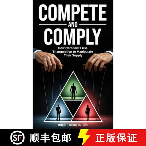 【3-4周达】Compete and Comply: How Narcissists Use Triangulation to Manipulate Their Supply [9781964984643]