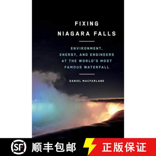 【3-4周达】精装 Fixing Niagara Falls – Environment, Energy, and Engineers at the World`s Most Famous... [9780774864220]