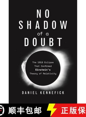 【3-4周达】No Shadow of a Doubt: The 1919 Eclipse That Confirmed Einstein's Theory of Relativity [9780691183862]