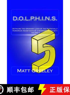 【3-4周达】D.O.L.P.H.I.N.S.: Detailing the Ordinary Lives of the Potentially Humorous Inhabitants of ... [9780997966893]