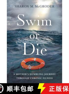 预订 Swim or Die: A Mother's Humbling Journey Through Chronic Illness [9781632999719]