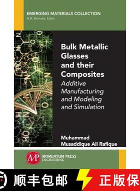 【3-4周达】Bulk Metallic Glasses and Their Composites: Additive Manufacturing and Modeling and Simula... [9781947083844]
