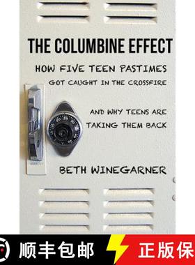 【3-4周达】The Columbine Effect: How five teen pastimes got caught in the crossfire and why teens are... [9781304431219]