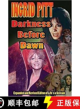 【3-4周达】Ingrid Pitt: Darkness Before Dawn The Revised and Expanded Autobiography of Life's a Scream [9781887664547]